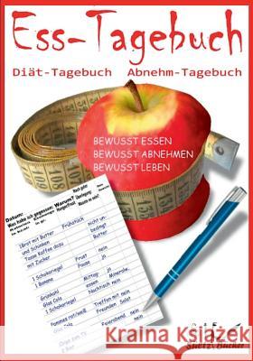 Ess-Tagebuch Diät-Tagebuch Abnehm-Tagebuch: Bewusst essen ... bewusst abnehmen ... bewusst leben Sültz, Renate 9783743165731 Books on Demand