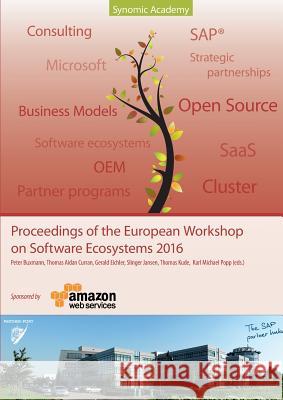 Proceedings of the European Workshop on Software Ecosystems 2016: Where science meets Business Popp, Karl Michael 9783743165830 Books on Demand