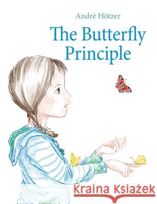 The Butterfly Principle Andre Hotzer 9783743170773 Books on Demand