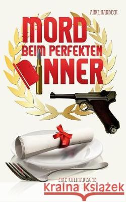Mord beim perfekten Dinner Anke Harbeck 9783743171114 Books on Demand