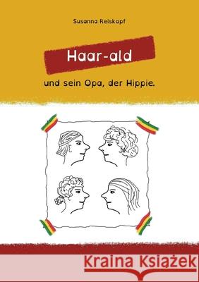 Haar-ald: und sein Opa, der Hippie. Susanna Reiskopf 9783743173361 Books on Demand