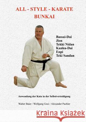 All-Style Karate Bunkai 2: Die Anwendung von Bassai Dai, Jion, Kanku-Dai, Enpi, Tekki Nidan und Tekki Sandan in der Selbstverteidigung Baier, Walter 9783743173620