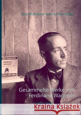 Gesammelte Werke in sauerländischer Mundart: nebst hochdeutschen Texten Ferdinand Wagener, Peter Bürger, Wolf-Dieter Grün 9783743175709