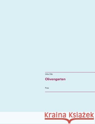 Olivengarten: Prosa Eifler, Ulrike 9783743175853