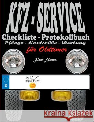 KFZ-Service Checkliste - Protokollbuch für Oldtimer - Wartung - Service - Kontrolle - Protokoll - Notizen Sültz, Uwe H.; Sültz, Renate 9783743176430 Books on Demand