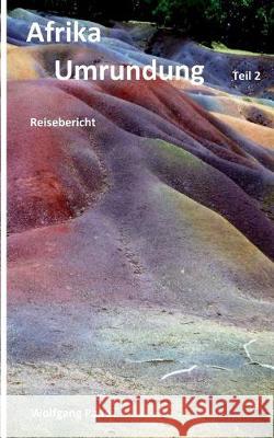 Afrika Umrundung Teil 2 Wolfgang Pade 9783743176461 Books on Demand