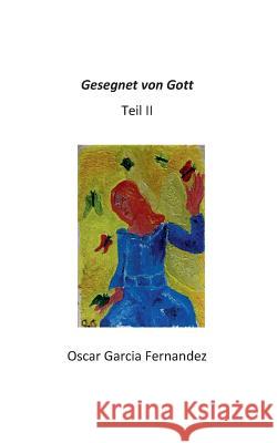 Gesegnet von Gott II Oscar Garci 9783743176621 Books on Demand