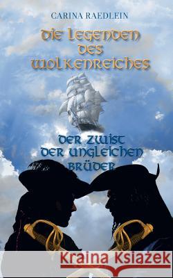 Die Legenden des Wolkenreiches: Der Zwist der ungleichen Brüder Raedlein, Carina 9783743177703 Books on Demand