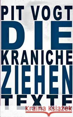 Die Kraniche ziehen: Gedichte und Balladen Vogt, Pit 9783743179271 Books on Demand