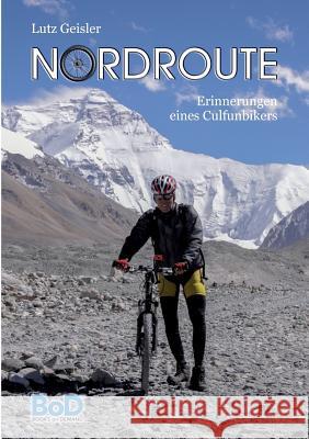 Nordroute: Erinnerungen eines Culfunbikers Geisler, Lutz 9783743180024 Books on Demand