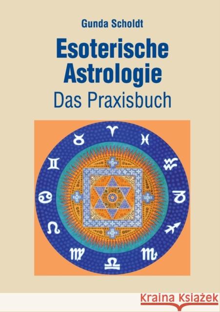 Esoterische Astrologie: Das Praxisbuch Scholdt, Gunda 9783743180987 Books on Demand