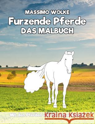 Furzende Pferde - Das Malbuch: Mit den Pferden von der Pupsi-Ranch! Massimo Wolke 9783743181236