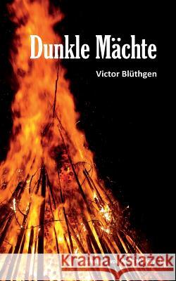 Dunkle Mächte: Roman von Victor Blüthgen Victor Blüthgen, Peter M Frey 9783743181380 Books on Demand