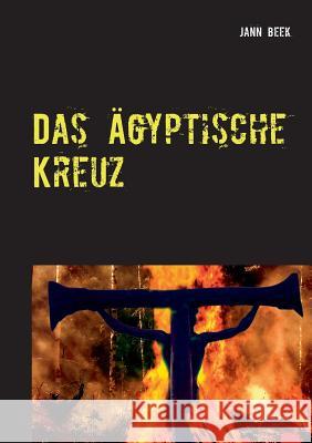 Das Ägyptische Kreuz Jann Beek 9783743182172 Books on Demand