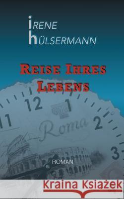 Reise ihres Lebens Irene Hülsermann 9783743189317