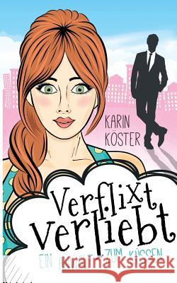 Verflixt verliebt - Ein Anwalt zum Küssen: Liebeskomödie Köster, Karin 9783743189416 Books on Demand