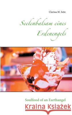Seelenbalsam eines Erdenengels: Soulfood of an Earthangel Seite, Clarissa M. 9783743189508 Books on Demand
