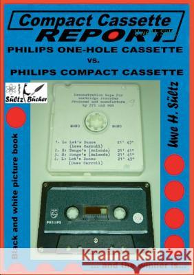 Compact Cassette Report - Philips One-Hole Cassette vs. Compact Cassette Norelco Philips: ... and the winner is... Sültz, Uwe H. 9783743190818 Books on Demand