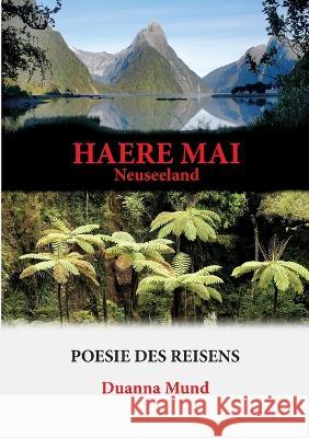 Neuseeland - Haere Mai: Poesie des Reisens Duanna Mund 9783743191150 Books on Demand