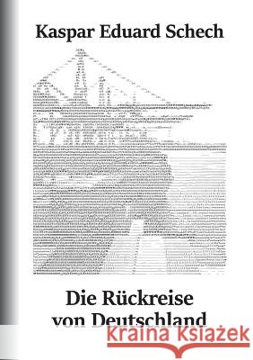 Die Rückreise von Deutschland: Ein Brief, eine Reisebeschreibung und Gedanken zur Vergangenheit Kaspar Eduard Schech 9783743191808