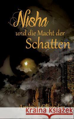 Nisha und die Macht der Schatten Ambros Chander 9783743191907 Books on Demand