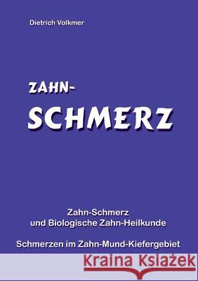 Zahn-Schmerz: Schmerzen im Zahn-Mund-Kiefer-Gebiet Volkmer, Dietrich 9783743192003 Books on Demand