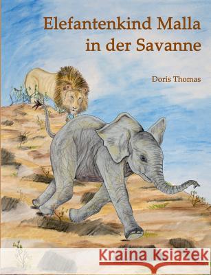 Elefantenkind Malla in der Savanne Doris Thomas 9783743192171 Books on Demand