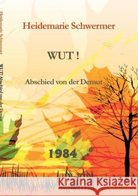 Wut!: Abschied von der Demut Schwermer, Heidemarie 9783743192324 Books on Demand