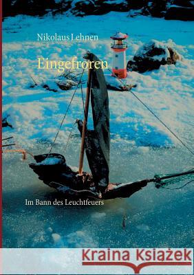Eingefroren: Im Bann des Leuchtfeuers Lehnen, Nikolaus 9783743192355