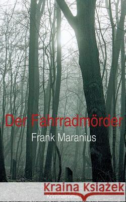 Der Fahrradmörder: Kriminalroman Frank Maranius 9783743193079 Books on Demand