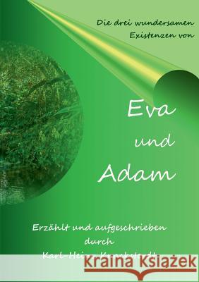 Eva und Adam: Ihre drei wundersamen Existenzen Knacksterdt, Karl-Heinz 9783743194090