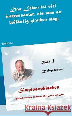 Simplosophisches 2: Einfach gereimte Gedanken über Dies und Das Köster, Rudolf 9783743197022