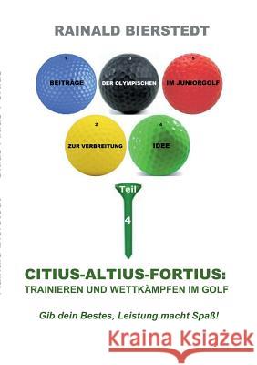 Citius - Altius - Fortius: Trainieren und wettkämpfen im Golf Rainald Bierstedt 9783743197046 Books on Demand