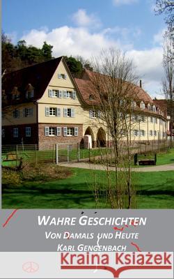Wahre Geschichten von damals und heute Karl Gengenbach 9783743199767 Books on Demand