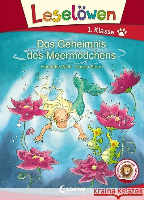 Leselöwen - Das Geheimnis des Meermädchens : 1. Klasse. Mit tollen Stickern zum Sammeln! Wich, Henriette 9783743201330