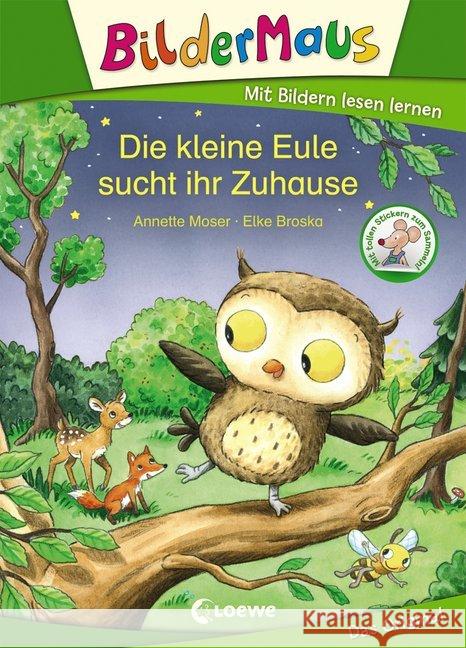 Bildermaus - Die kleine Eule sucht ihr Zuhause : Mit tollen Stickern zum Sammeln! Moser, Annette 9783743201347 Loewe Verlag