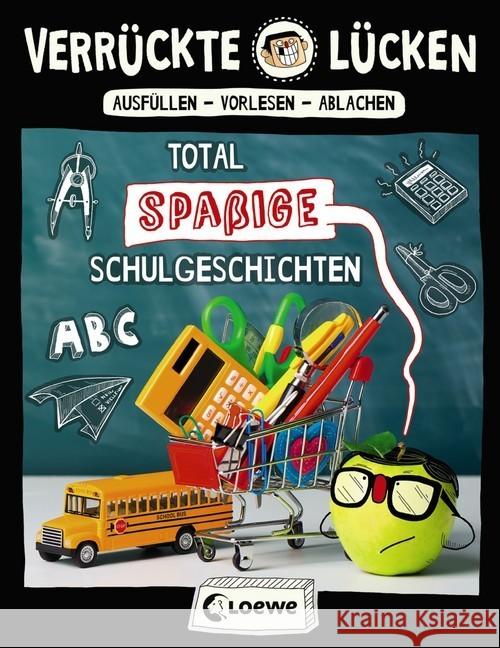 Verrückte Lücken - Total spaßige Schulgeschichten : Ausfüllen - Vorlesen - Ablachen. Wortspiele für Kinder Schumacher, Jens 9783743201521