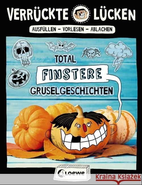 Verrückte Lücken - Total finstere Gruselgeschichten : Wortspiele für Kinder Schumacher, Jens 9783743201538 Loewe Verlag