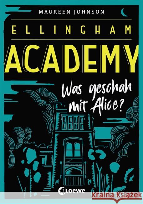 Ellingham Academy - Was geschah mit Alice? Johnson, Maureen 9783743202061 Loewe Verlag