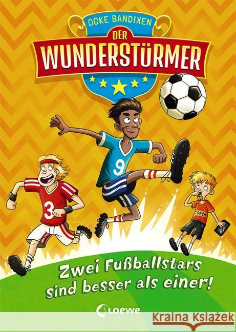 Der Wunderstürmer - Zwei Fußballstars sind besser als einer! Bandixen, Ocke 9783743202771 Loewe Verlag