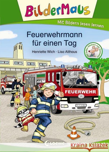 Bildermaus - Feuerwehrmann für einen Tag : Mit tollen Stickern zum Sammeln! Wich, Henriette 9783743202948