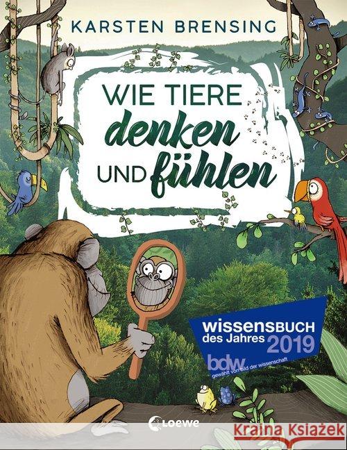 Wie Tiere denken und fühlen Brensing, Karsten 9783743203044 Loewe Verlag