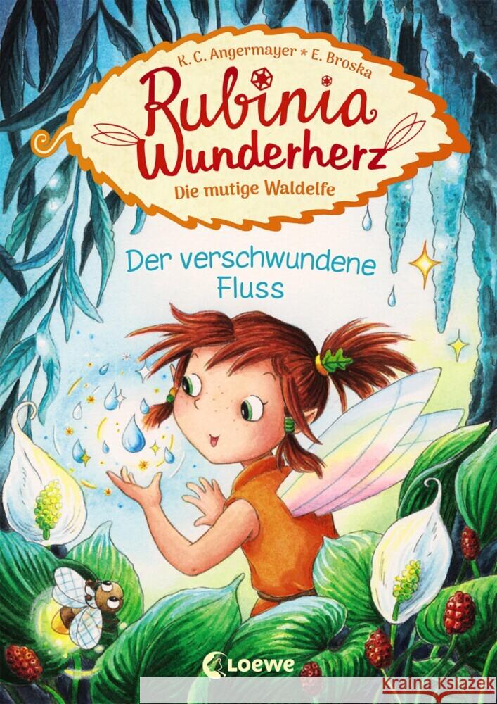 Rubinia Wunderherz, die mutige Waldelfe - Der verschwundene Fluss Angermayer, Karen Chr. 9783743203587 Loewe Verlag