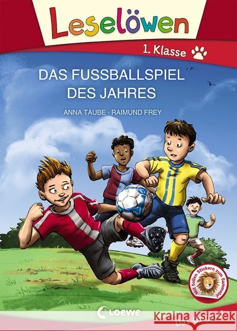 Leselöwen 1. Klasse - Das Fußballspiel des Jahres, Großbuchstabenausgabe : Mit tollen Stickern zum Sammeln! Taube, Anna 9783743204195 Loewe Verlag