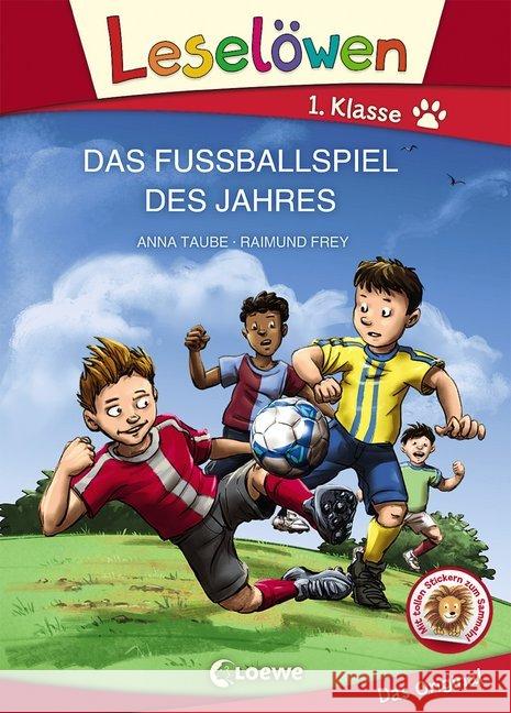 Leselöwen 1. Klasse - Das Fußballspiel des Jahres, Großbuchstabenausgabe : Mit tollen Stickern zum Sammeln! Taube, Anna 9783743204195