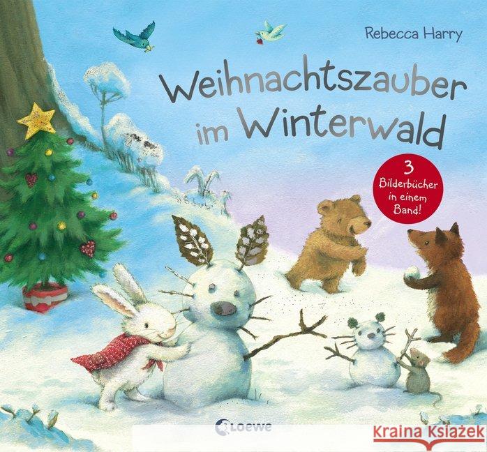 Weihnachtszauber im Winterwald : 3 Bilderbücher in einem Band! Harry, Rebecca; Knapman, Timothy 9783743204799 Loewe Verlag