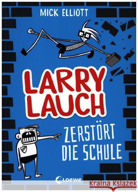 Larry Lauch zerstört die Schule : Comic-Roman für Jungen und Mädchen Elliott, Mick 9783743206298