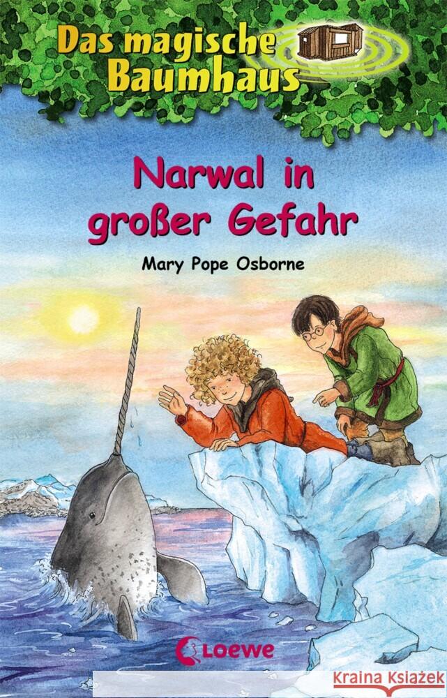 Das magische Baumhaus - Narwal in großer Gefahr : Kinderbuch für Mädchen und Jungen Pope Osborne, Mary 9783743207950 Loewe Verlag