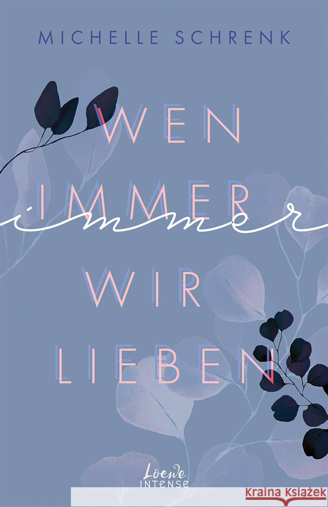 Wen immer wir lieben (Immer-Trilogie - Band 1) Schrenk, Michelle 9783743211643 Loewe