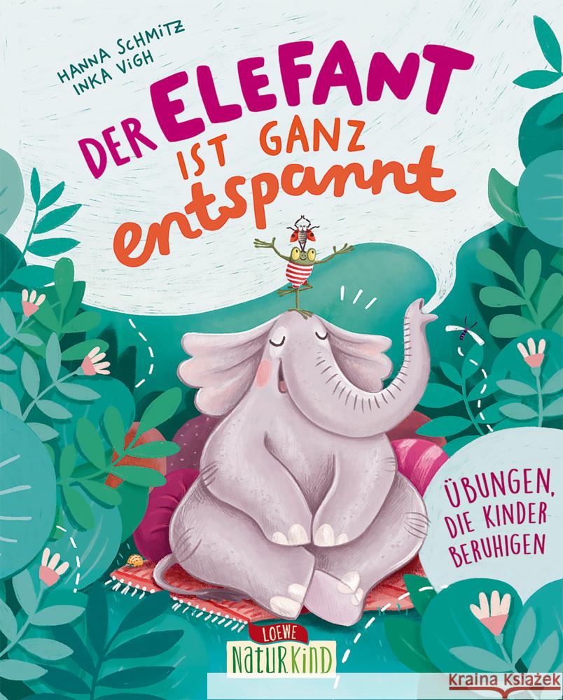 Der Elefant ist ganz entspannt Schmitz, Hanna 9783743213067 Loewe